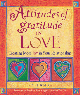 M. J. Ryan - Attitudes of Gratitude in Love: Creating More Joy in Your Relationship