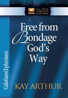 Kay Arthur Free from Bondage Gods Way: Galatians/Ephesians