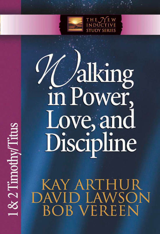 Walking in Power Love and Discipline KAY ARTHUR DAVID LAWSON BOB VEREEN - photo 1