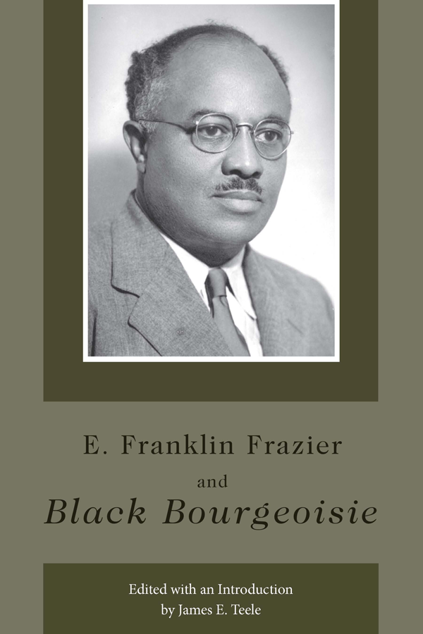 E Franklin Frazier and Black Bourgeoisie Copyright 2002 by The Curators of - photo 1