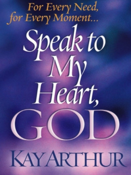 Kay Arthur Speak to My Heart, God: For Every Need, for Every Moment...