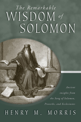 Dr. Henry M. Morris - The Remarkable Wisdom of Solomon: Ancient Insights from the Song of Solomon, Proverbs, and Ecclesiastes