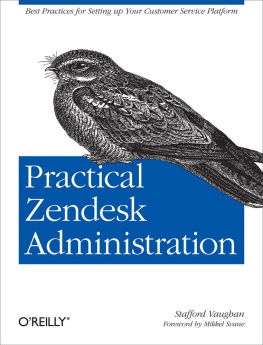 Stafford Vaughan Practical Zendesk Administration: Best practices for setting up your customer service platform