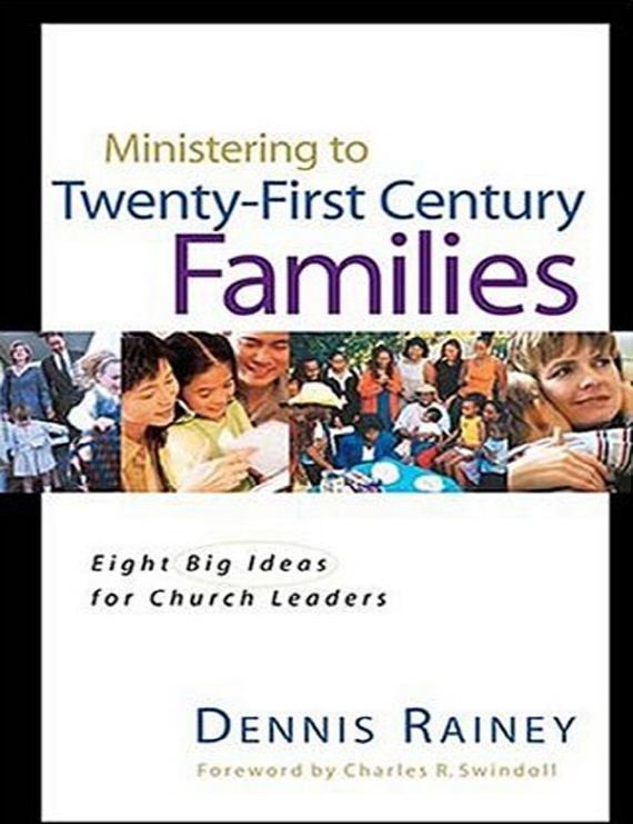 Ministering to Twenty-First Century Families OTHER BOOKS BY DENNIS RAINEY - photo 1