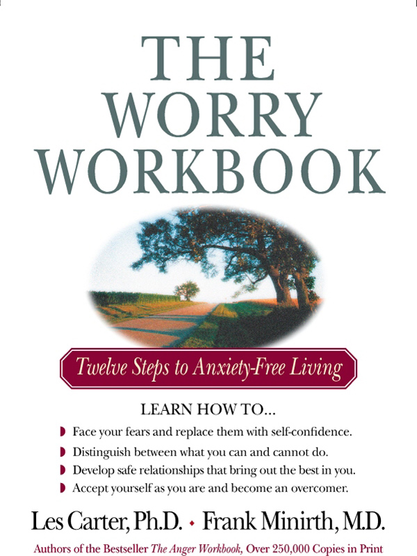 The Worry Workbook The Worry Workbook Twelve Steps to Anxiety-Free - photo 1