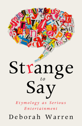 Deborah Warren - Strange to Say: Etymology as Serious Entertainment