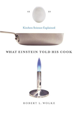 Robert L. Wolke What Einstein Told His Cook: Kitchen Science Explained