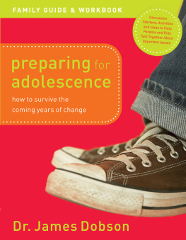 Dr. James Dobson - Preparing for Adolescence Family Guide and Workbook: How to Survive the Coming Years of Change