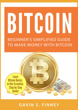 GAVIN S. FINNEY - Bitcoin: Beginners Simplified Guide to Make Money with Bitcoin