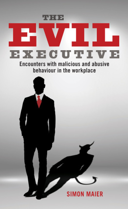 Simon Maier - The Evil Executive: Encounters with malicious and abusive behaviour in the workplace