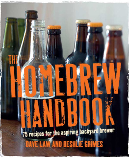 Dave Law - The Home Brew Handbook: 75 recipes for the aspiring backyard brewer