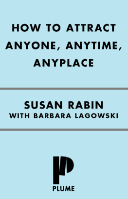 Susan Rabin How to Attract Anyone, Anytime, Anyplace: The Smart Guide to Flirting