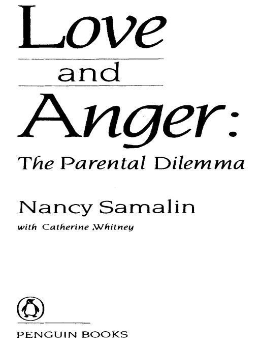 Table of Contents PENGUIN BOOKS LOVE AND ANGER Nancy Samalin has been the - photo 1