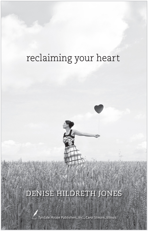 Praise for Denise Hildreth Jones Reclaiming Your Heart is an unabashed look - photo 2