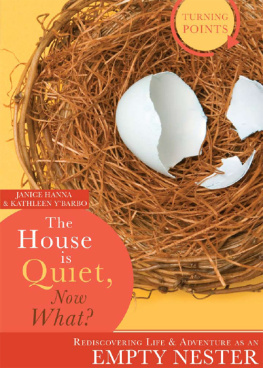 Janice Thompson - The House is Quiet, Now What?: Rediscovering Life & Adventure as an Empty Nester