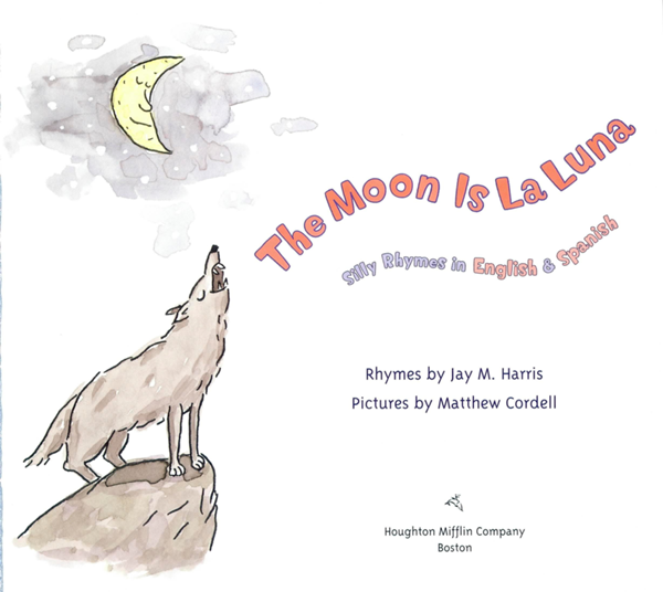 The Moon Is La Luna Silly Rhymes in English Spanish Rhymes by Jay M Harris - photo 1