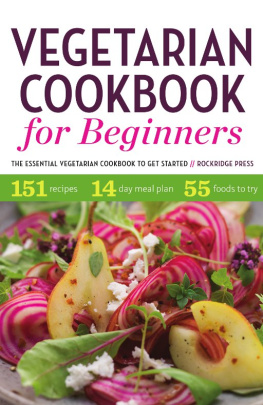 Rockridge Press - Vegetarian Cookbook for Beginners: The Essential Vegetarian Cookbook to Get Started