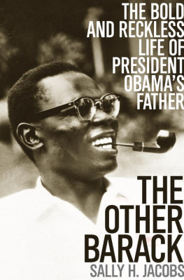 Sally H. Jacobs - The Other Barack: The Bold and Reckless Life of President Obamas Father