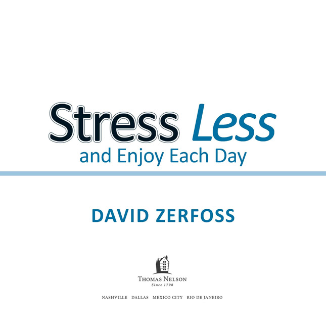 Stress Less and Enjoy Each Day 2012 Simple Truths All rights reserved No - photo 2