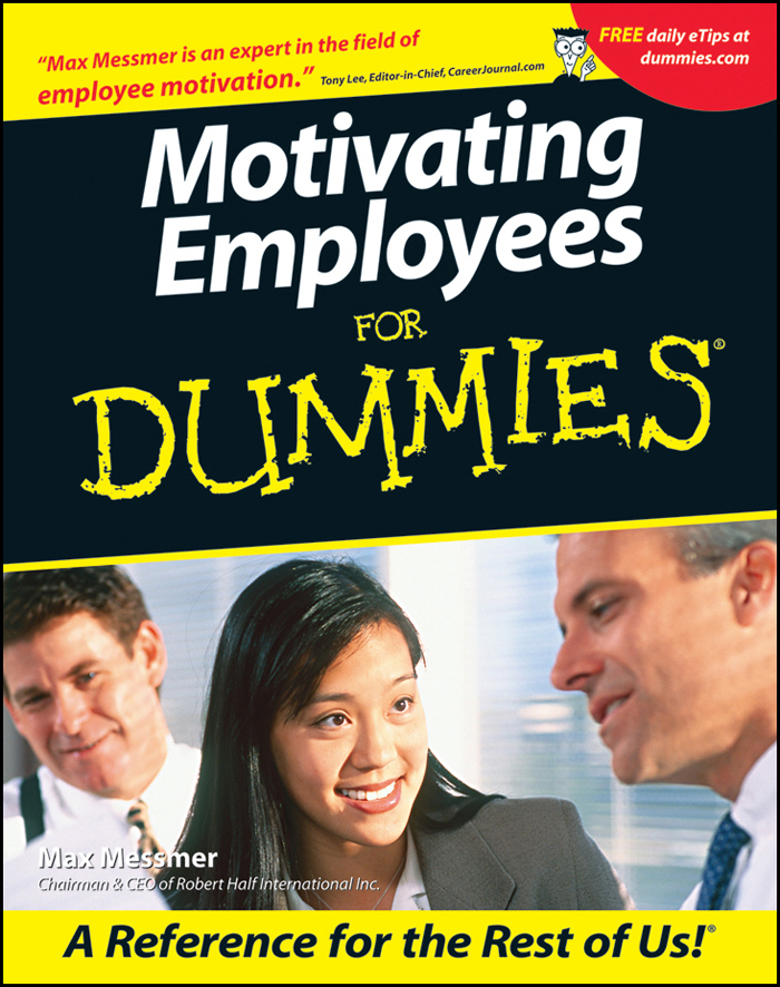 Motivating Employees For Dummies by Max Messmer Motivating Employees For - photo 1