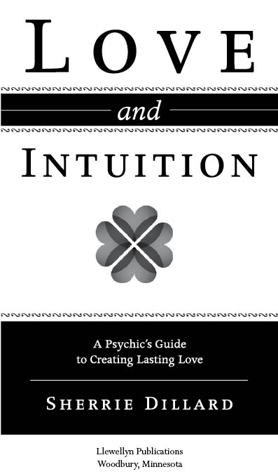 Love and Intuition A Psychics Guide to Creating Lasting Love 2010 by Sherrie - photo 2