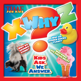 Editors of TIME For Kids Magazine - X-WHY-Z: Kids Ask. We Answer