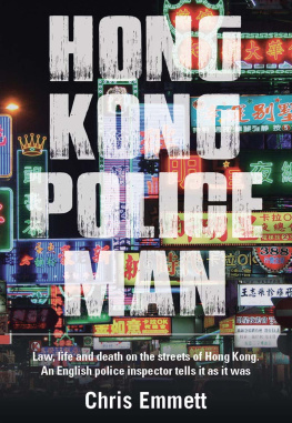 Chris Emmett - Hong Kong Policeman: Law, Life and Death on the Streets of Hong Kong: An English Police Inspector Tells It as It Was