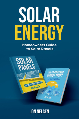 Jon Nelsen - Solar Energy: Homeowners Guide to Solar Panels