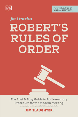 Jim Slaughter Roberts Rules of Order Fast Track: The Brief and Easy Guide to Parliamentary Procedure for the Modern Meeting