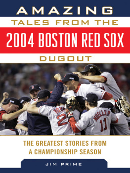 Jim Prime - Amazing Tales from the 2004 Boston Red Sox Dugout: The Greatest Stories from a Championship Season