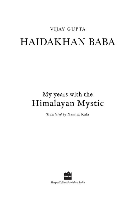 Haidakhan Baba My Years with the Himalayan Mystic - image 2