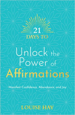 Louise Hay - 21 Days to Unlock the Power of Affirmations: Manifest Confidence, Abundance, and Joy