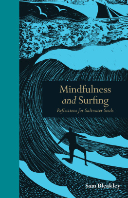 Sam Bleakley Mindfulness and Surfing: Reflections for Saltwater Soul