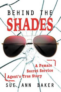 Sue Ann Baker Behind the Shades: A Female Secret Service Agents True Story