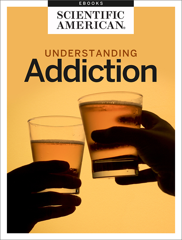 Understanding Addiction From the Editors of Scientific American Cover Image - photo 1