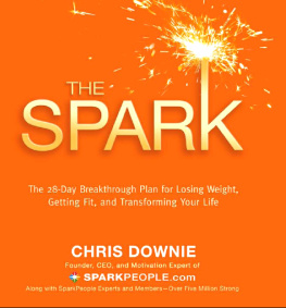 Chris Downie - The Spark: The 28-Day Breakthrough Plan for Losing Weight, Getting Fit, and Transforming Your Life