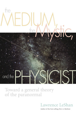 Lawrence Leshan - The Medium, the Mystic, and the Physicist: Toward a General Theory of the Paranormal