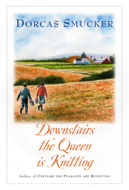 Dorcas Smucker - Downstairs the Queen is Knitting