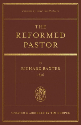 Richard Baxter The Reformed Pastor (Foreword by Chad Van Dixhoorn): Updated and Abridged