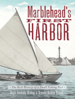 Hugh Peabody Bishop - Marbleheads First Harbor: The Rich History of a Small Fishing Port