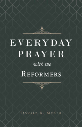 Donald K. McKim - Everyday Prayer with the Reformers