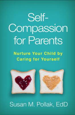 Susan M. Pollak - Self-Compassion for Parents: Nurture Your Child by Caring for Yourself