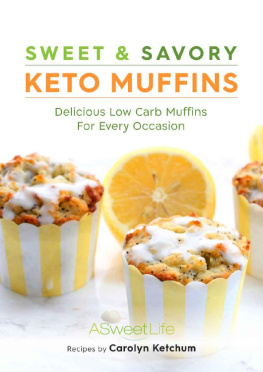 ASweetLife Books - Sweet & Savory Keto Muffins: Delicious Low Carb Muffins for Every Occasion