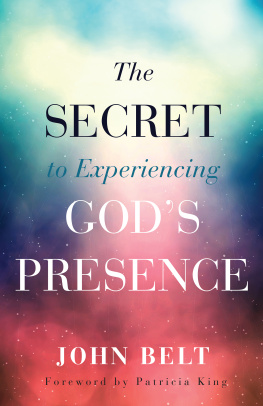 John Belt - The Secret to Experiencing Gods Presence