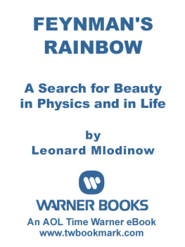 Leonard Mlodinow Feynmans Rainbow: A Search for Beauty in Physics and in Life