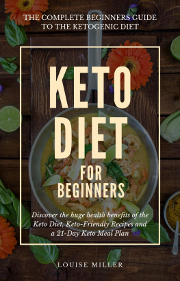 Louise Miller - Keto Diet for Beginners--Includes info on Keto Diet Foods, Keto Diet Recipes and Keto Diet Meal Plan