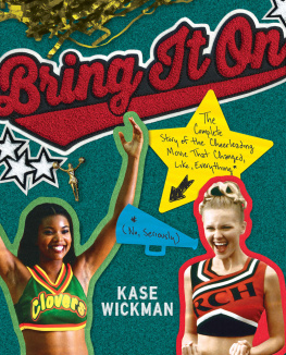 Kase Wickman - Bring It On: The Complete Story of the Cheerleading Movie That Changed, Like, Everything (No, Seriously)