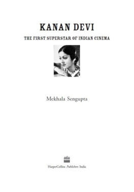 Mekhala Sengupta - Kanan Devi: The First Superstar of Indian Cinema