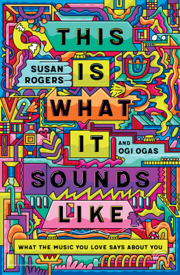 Susan Rogers This Is What It Sounds Like: What the Music You Love Says About You