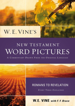 W. E. Vine - W. E. Vines New Testament Word Pictures: Romans to Revelation